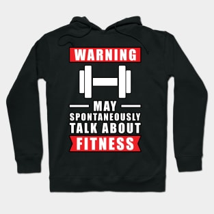 Warning May Spontaneously Talk About Fitness Hoodie